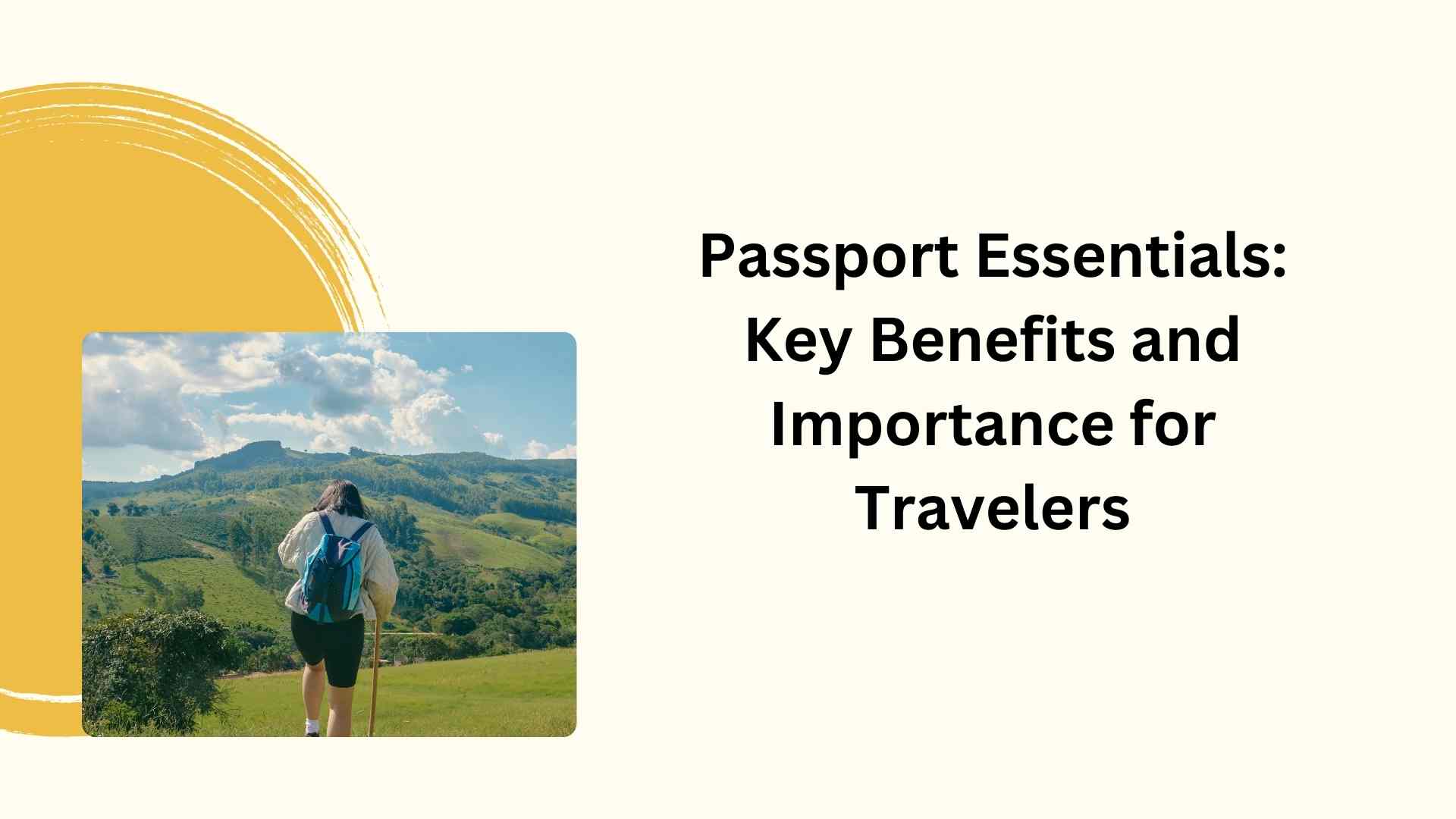 Passport Essentials Key Benefits and Importance for Travelers